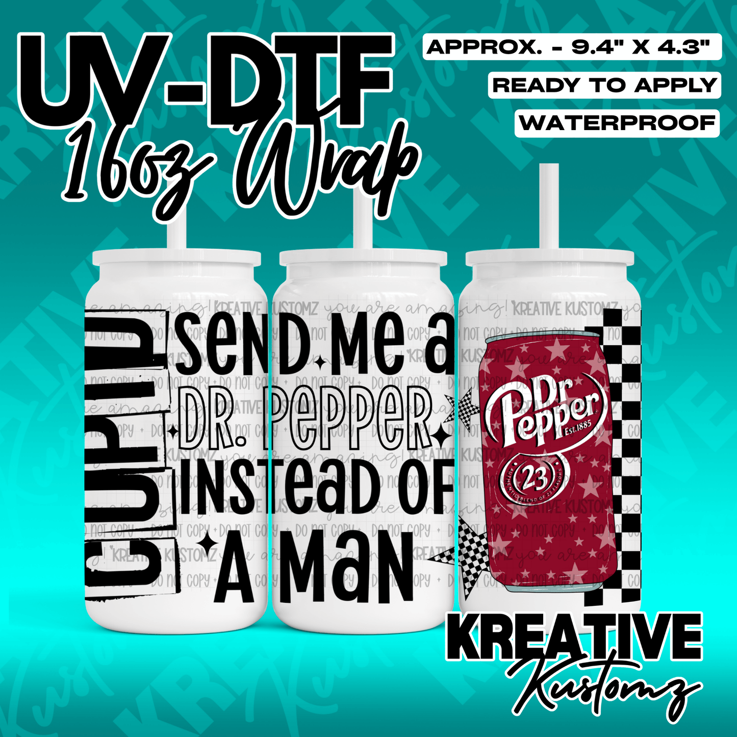 A UV DTF cup wrap featuring the text Send me a Dr. Pepper instead of a man and a soda can graphic.