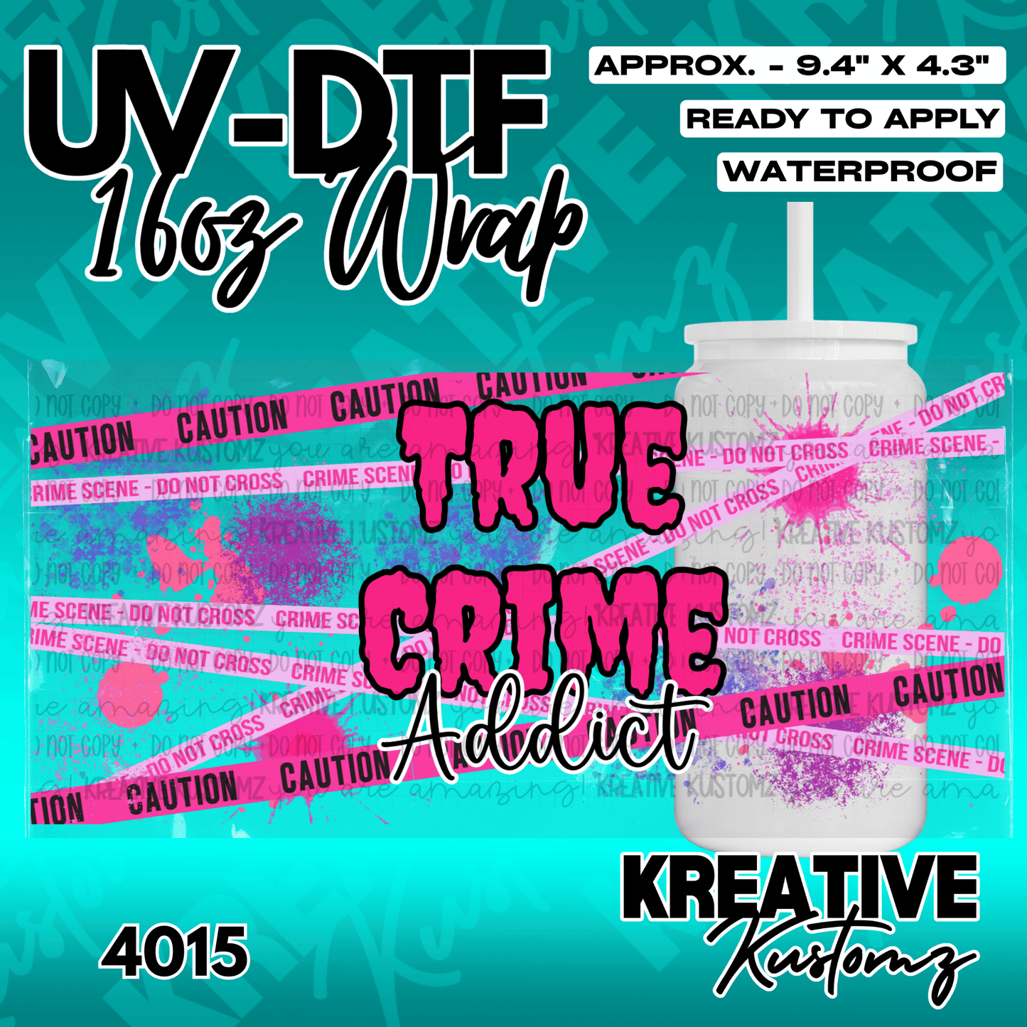 A True Crime Addict themed UV DTF wrap for a 16oz glass can featuring caution tape and paint splatters.