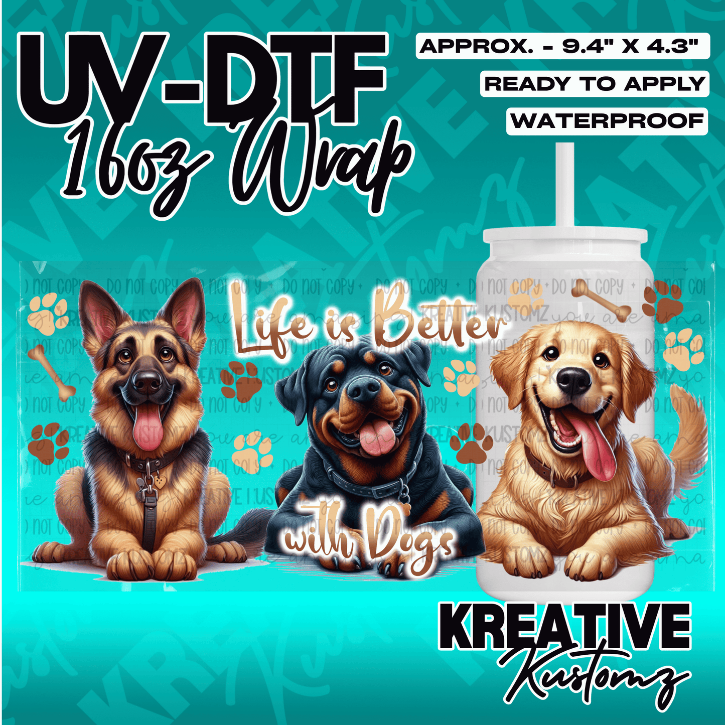 A UV DTF adhesive wrap for 16oz glass cans featuring three dogs and the text Life is Better with Dogs.