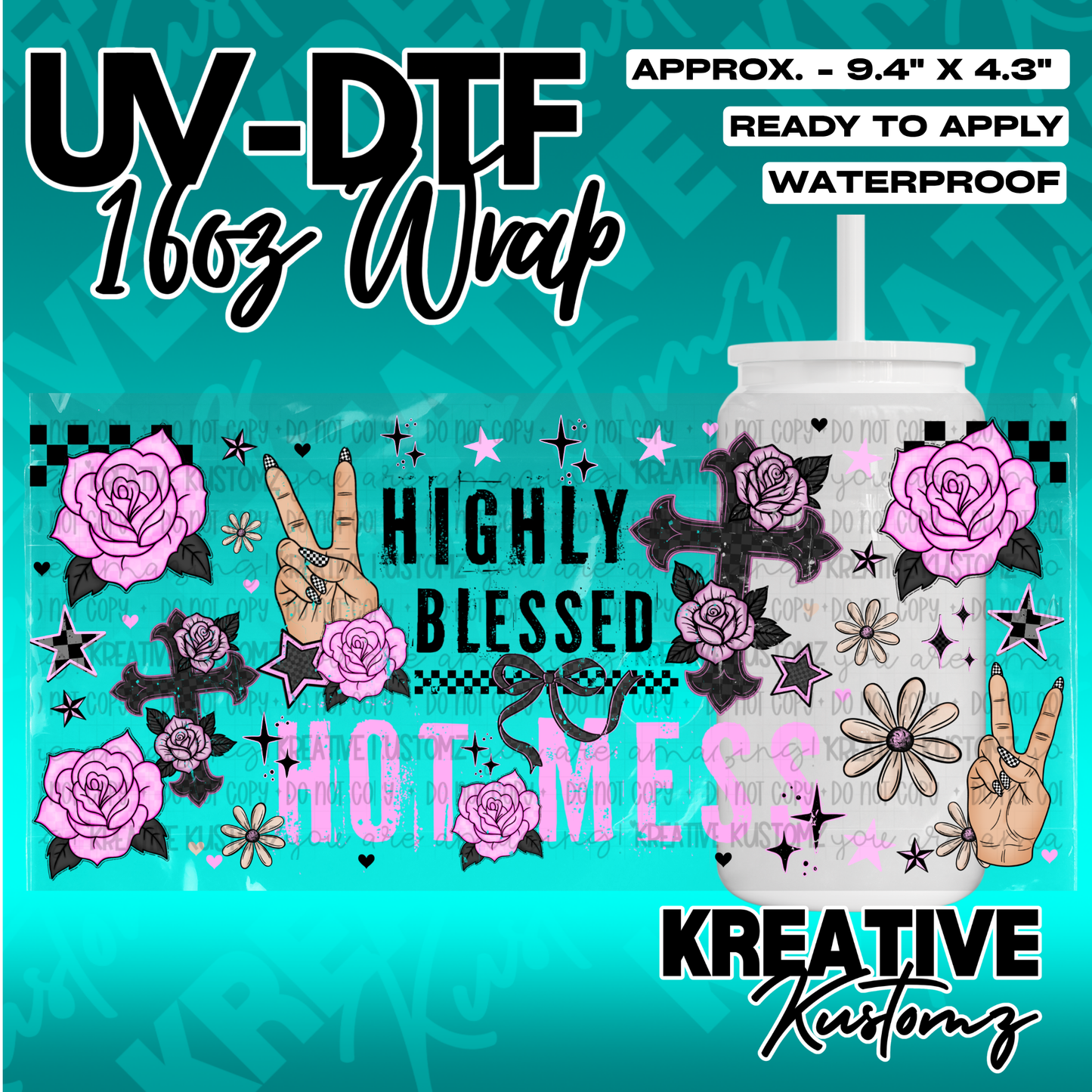 A UV DTF cup wrap featuring pink roses, crosses, and the text Highly Blessed Hot Mess.