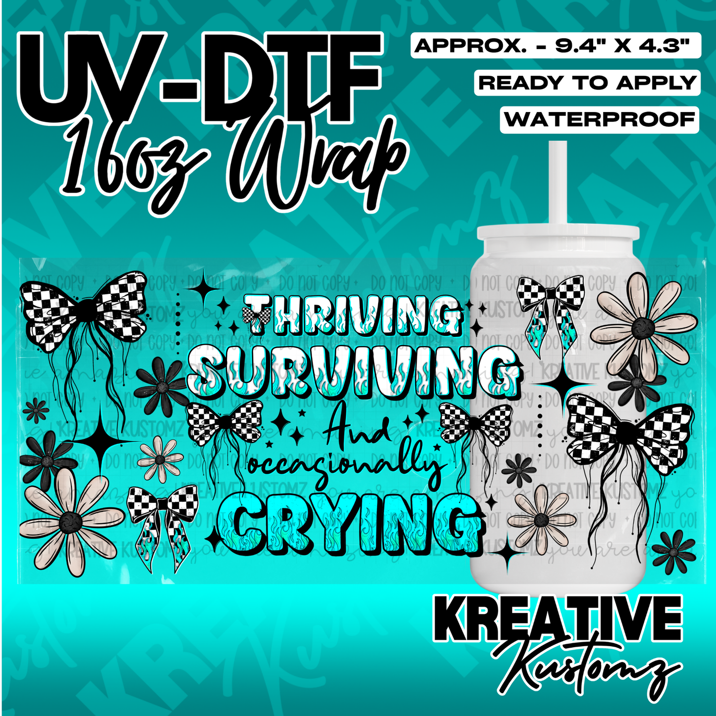 A UV DTF cup wrap featuring checkered bows, flowers, and the text Thriving Surviving and Crying.