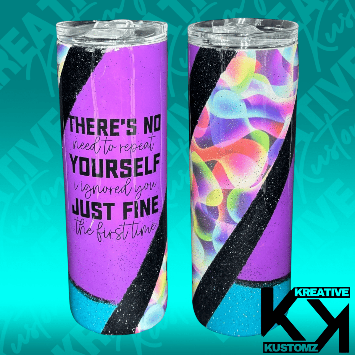 No need to Repeat Yourself - 20oz - Kreative Kustomz