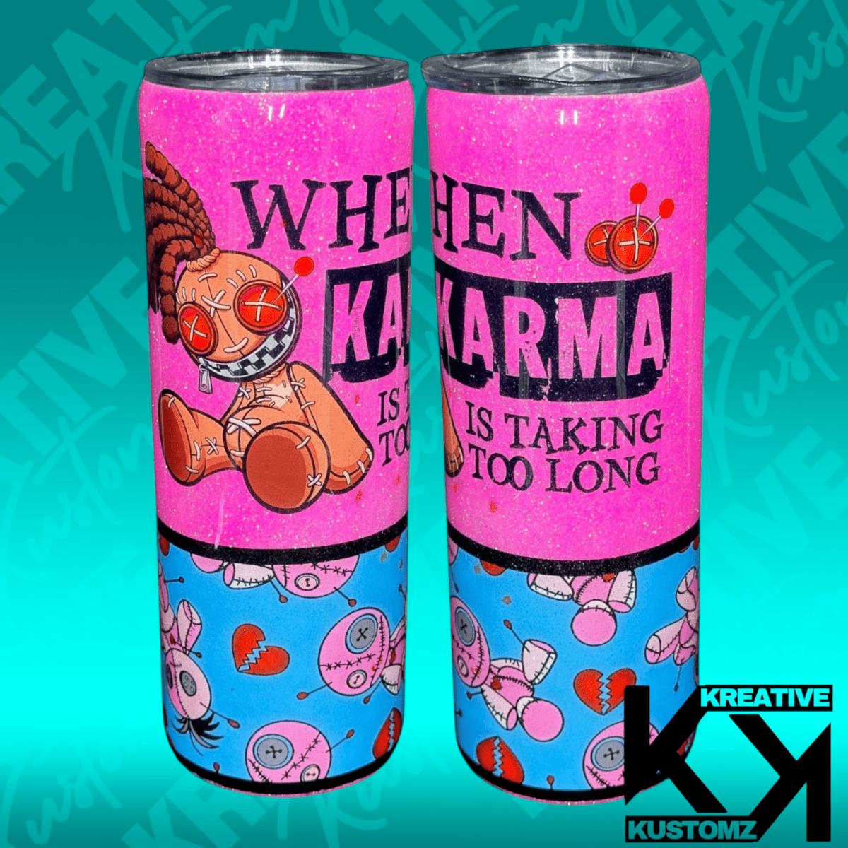 When Karma Is taking to Long - 20oz - Kreative Kustomz