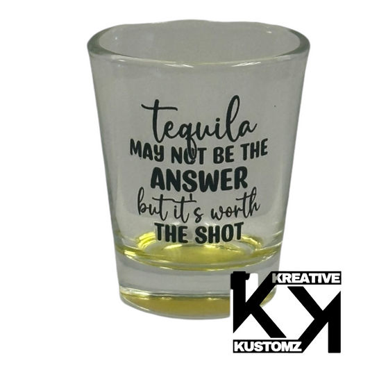 Tequila may not be the Answer Shot Glass