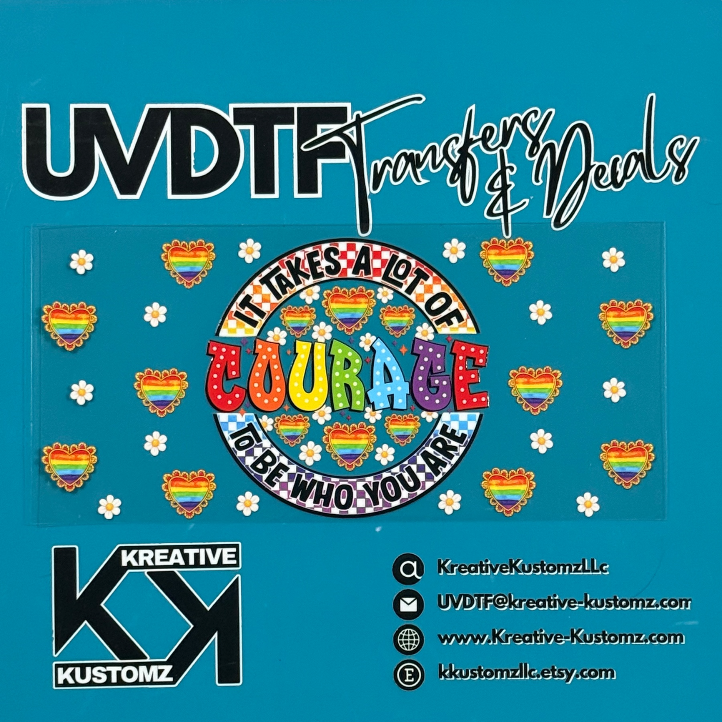A UV DTF cup wrap featuring rainbow hearts, daisies, and the text Courage to be who you are.