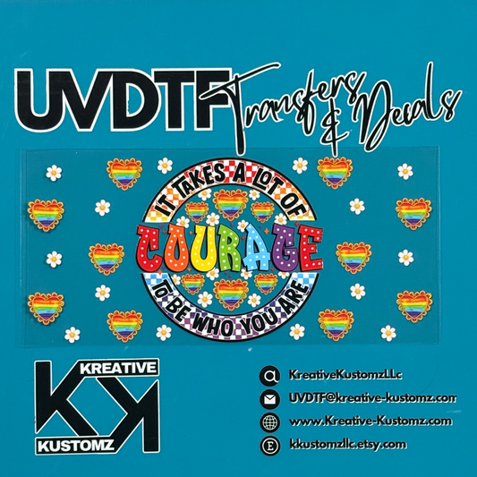 A UV DTF cup wrap featuring rainbow hearts, daisies, and the text Courage to be who you are.