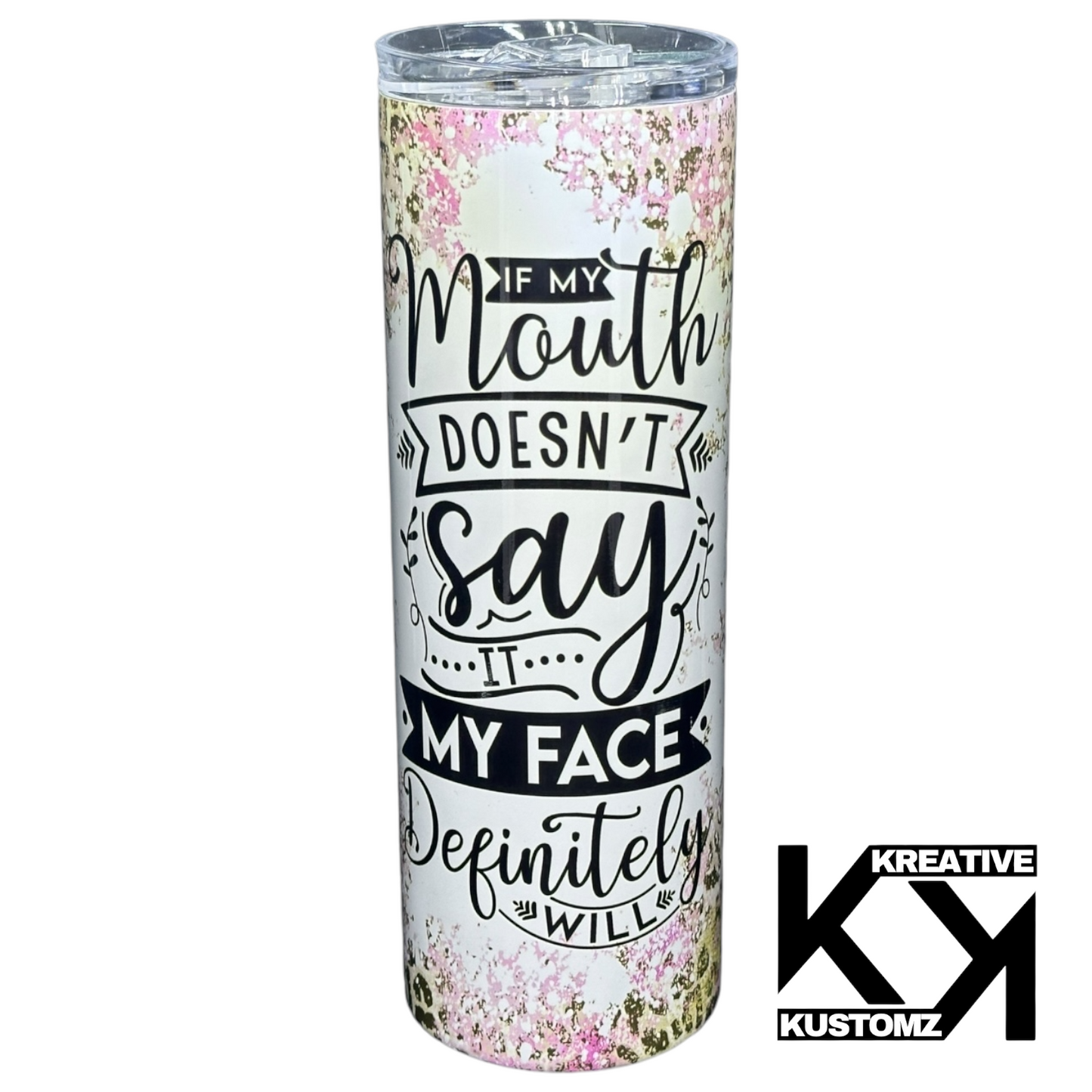 My Face Will  - 20oz Tumbler