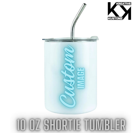 10oz CUSTOM SHORTIE TUMBLER