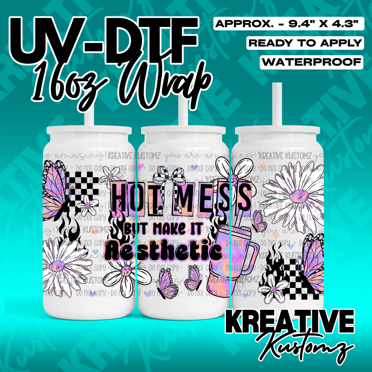 A UV DTF adhesive wrap for 16oz glass cans featuring butterflies, daisies, and the text hot mess.