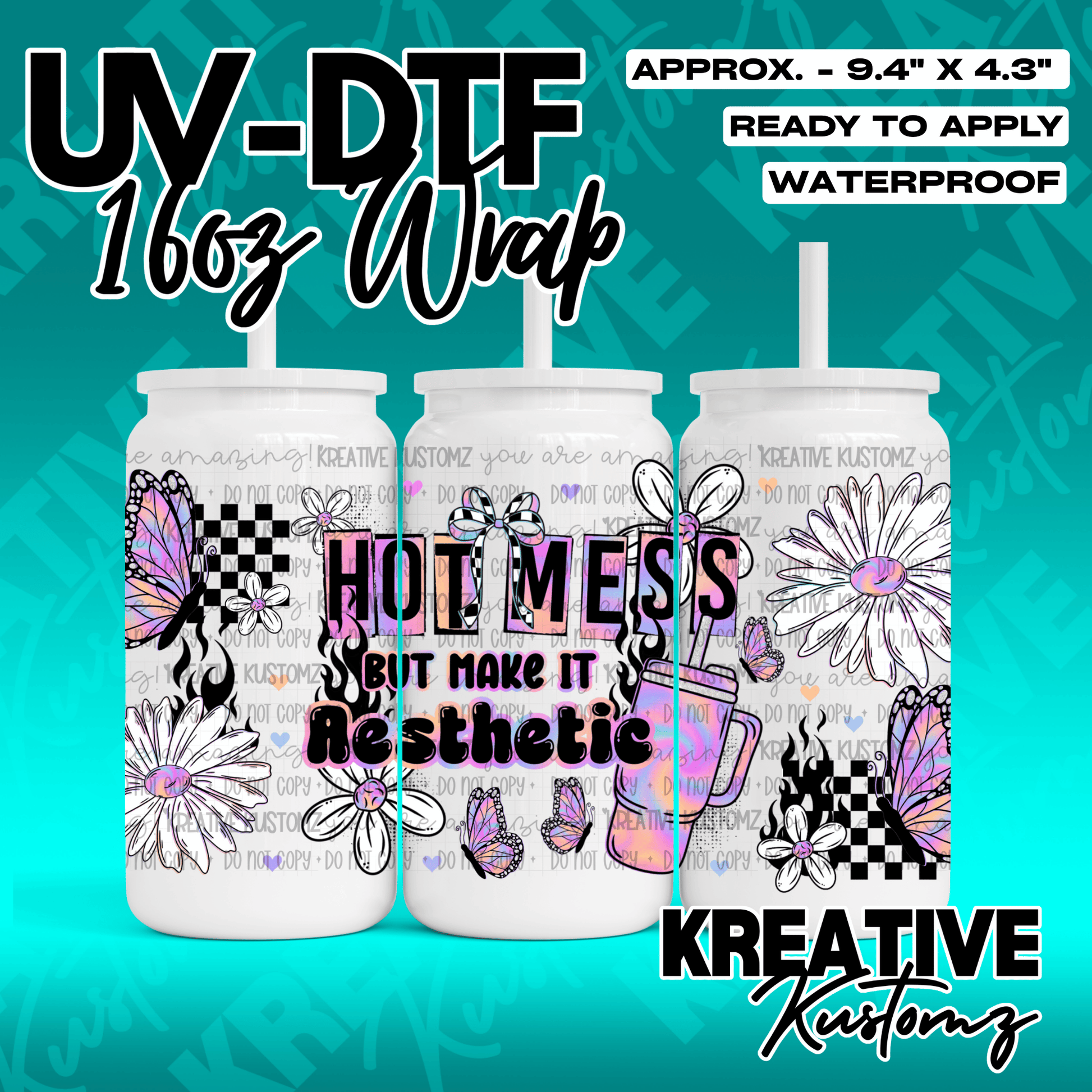 A UV DTF adhesive wrap for 16oz glass cans featuring butterflies, daisies, and the text hot mess.