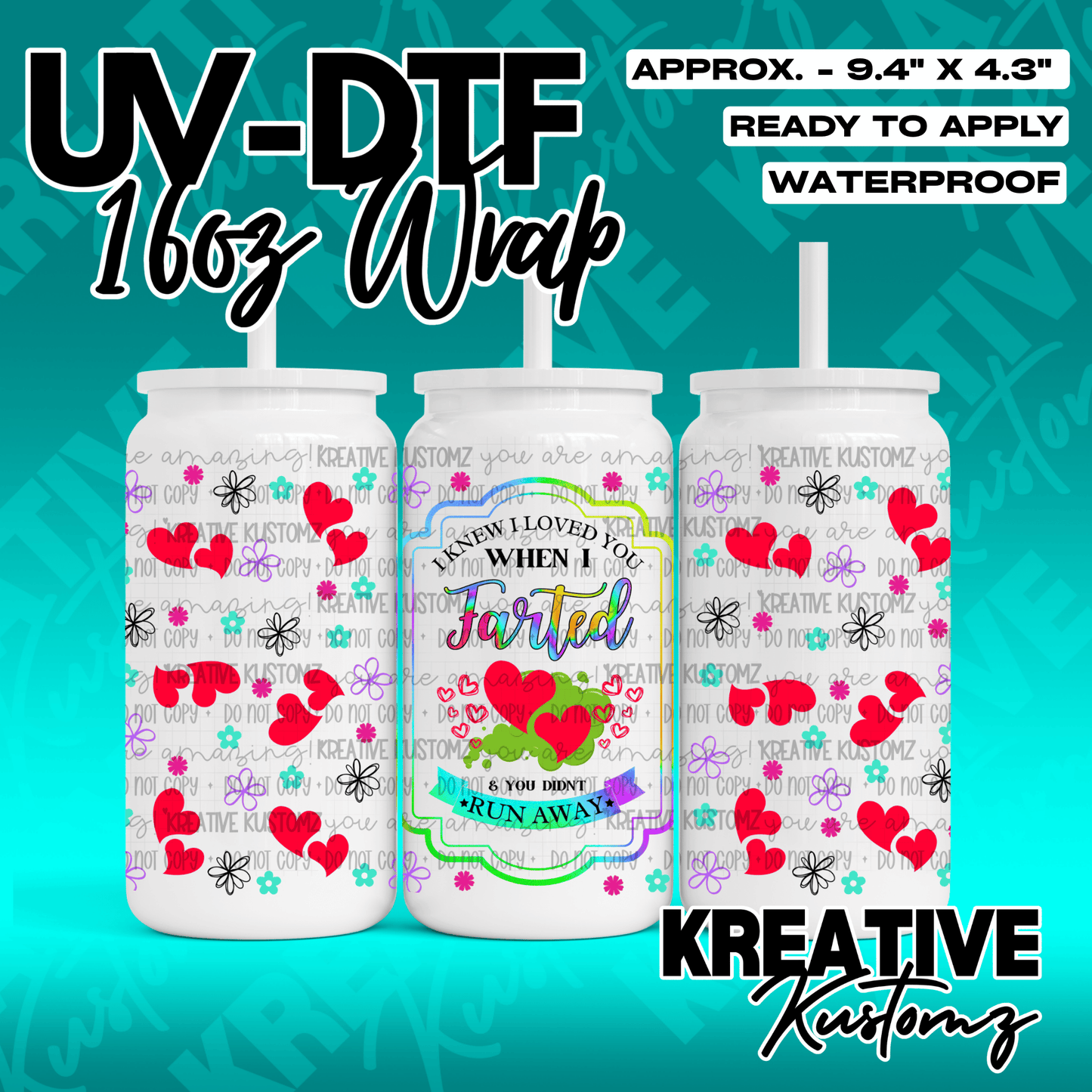 A UV DTF cup wrap featuring red hearts, flowers, and the text I knew I loved you when I farted.
