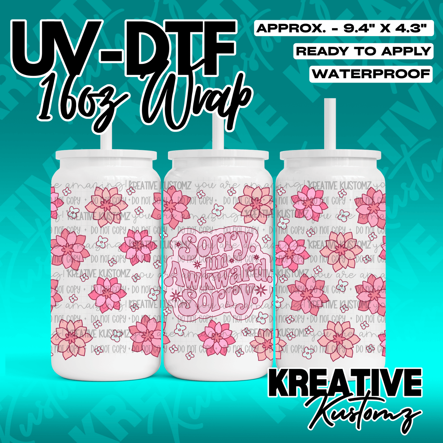 A pink floral UV DTF wrap for a 16oz glass can featuring the text Sorry Im Awkward Sorry.