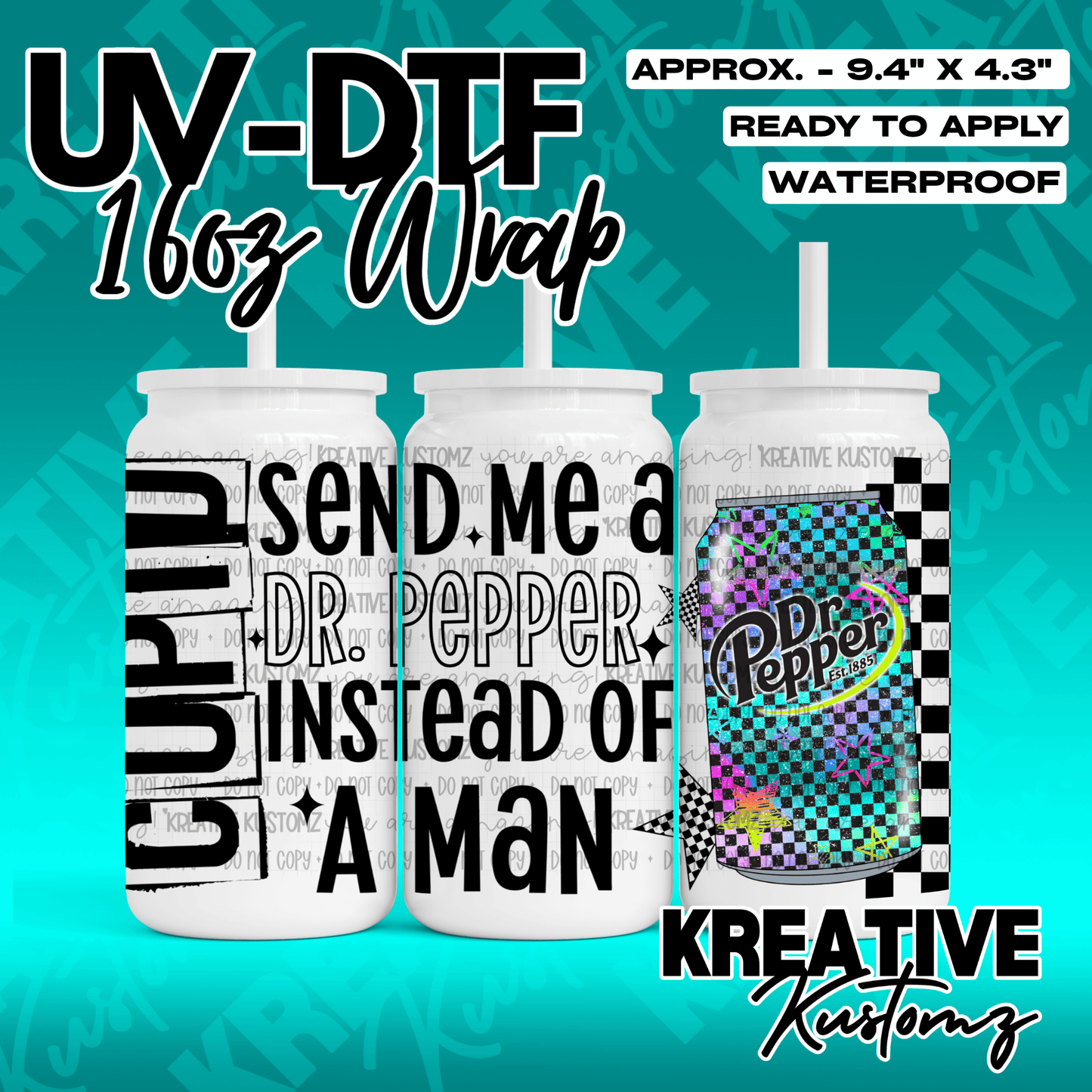 A UV DTF adhesive wrap for a 16oz glass can featuring the text Send me a Dr Pepper instead of a man.
