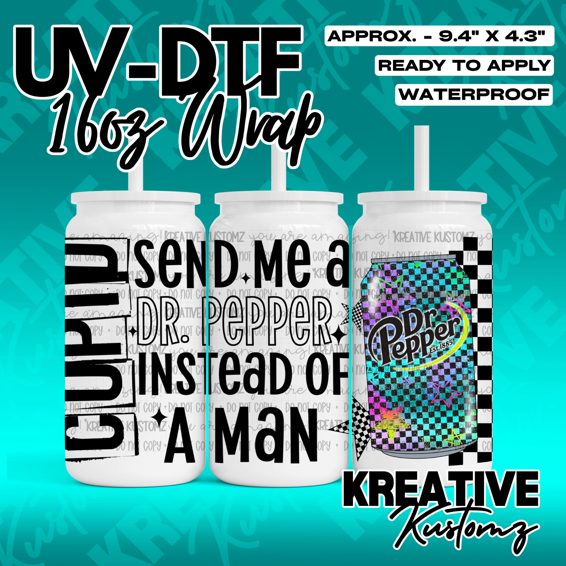 A UV DTF adhesive wrap for a 16oz glass can featuring the text Send me a Dr Pepper instead of a man.
