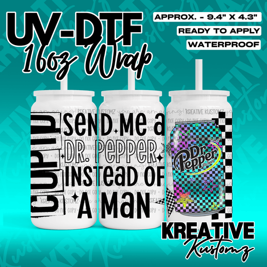 A UV DTF adhesive wrap for a 16oz glass can featuring the text Send me a Dr Pepper instead of a man.