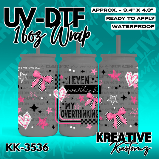 A UV DTF cup wrap featuring pink bows, hearts, stars, and the text I even overthink my overthinking.