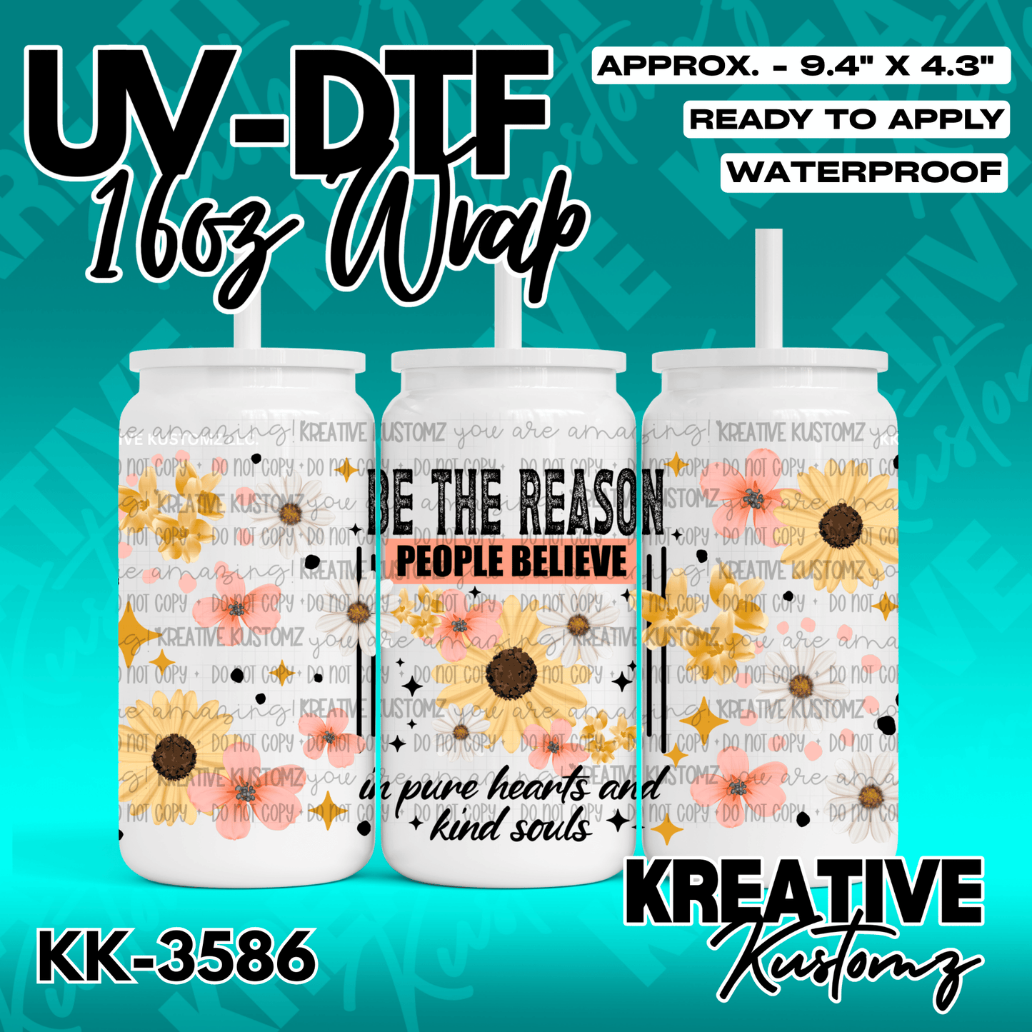 A floral UV DTF adhesive wrap for a 16oz glass cup featuring the text Be the reason people believe.