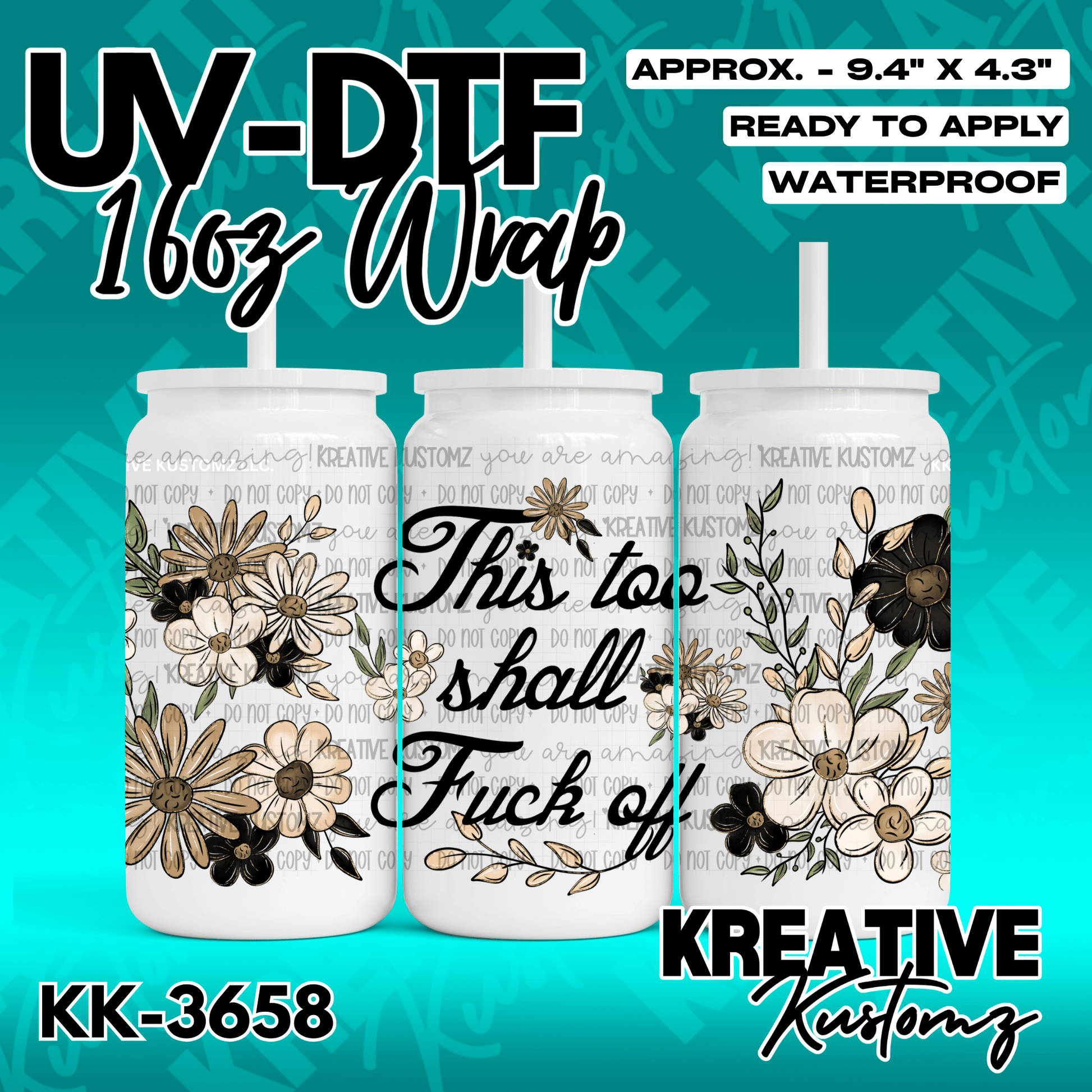 A floral UV DTF cup wrap featuring the text This too shall fuck off for a 16oz glass can.