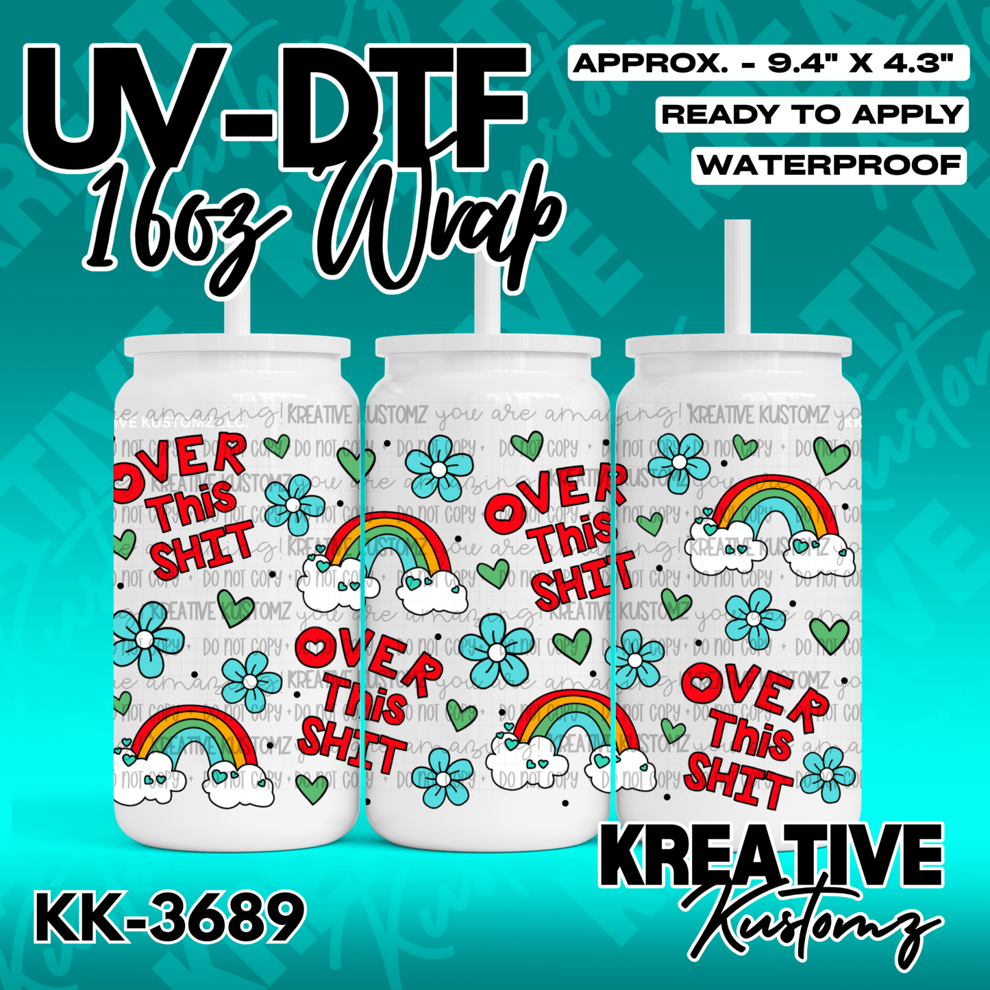 A 16oz glass can wrap featuring a colorful pattern of rainbows, flowers, and the text Over This Shit.