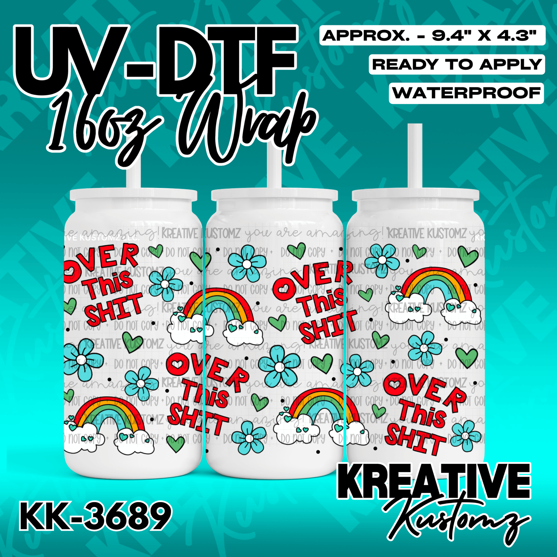 A 16oz glass can wrap featuring a colorful pattern of rainbows, flowers, and the text Over This Shit.
