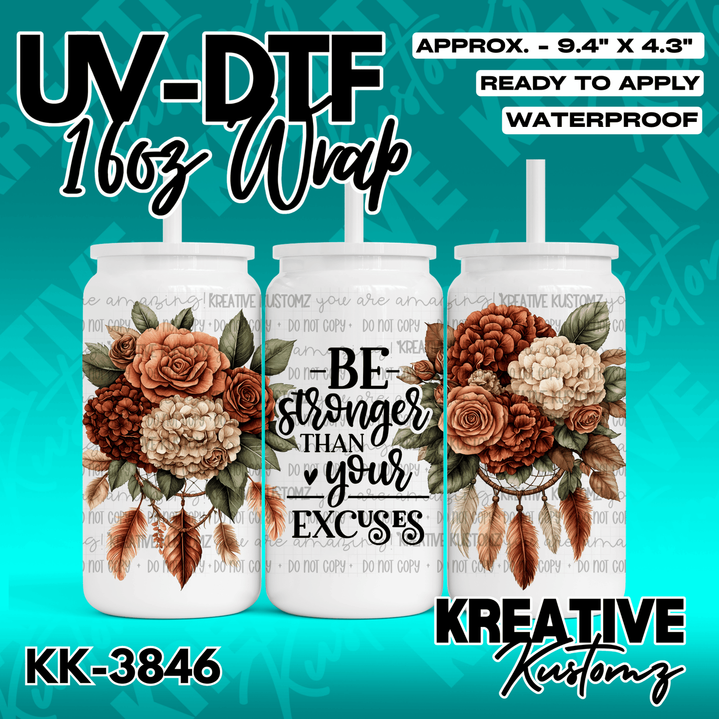 A floral UV DTF cup wrap featuring the text Be stronger than your excuses and dreamcatcher art.