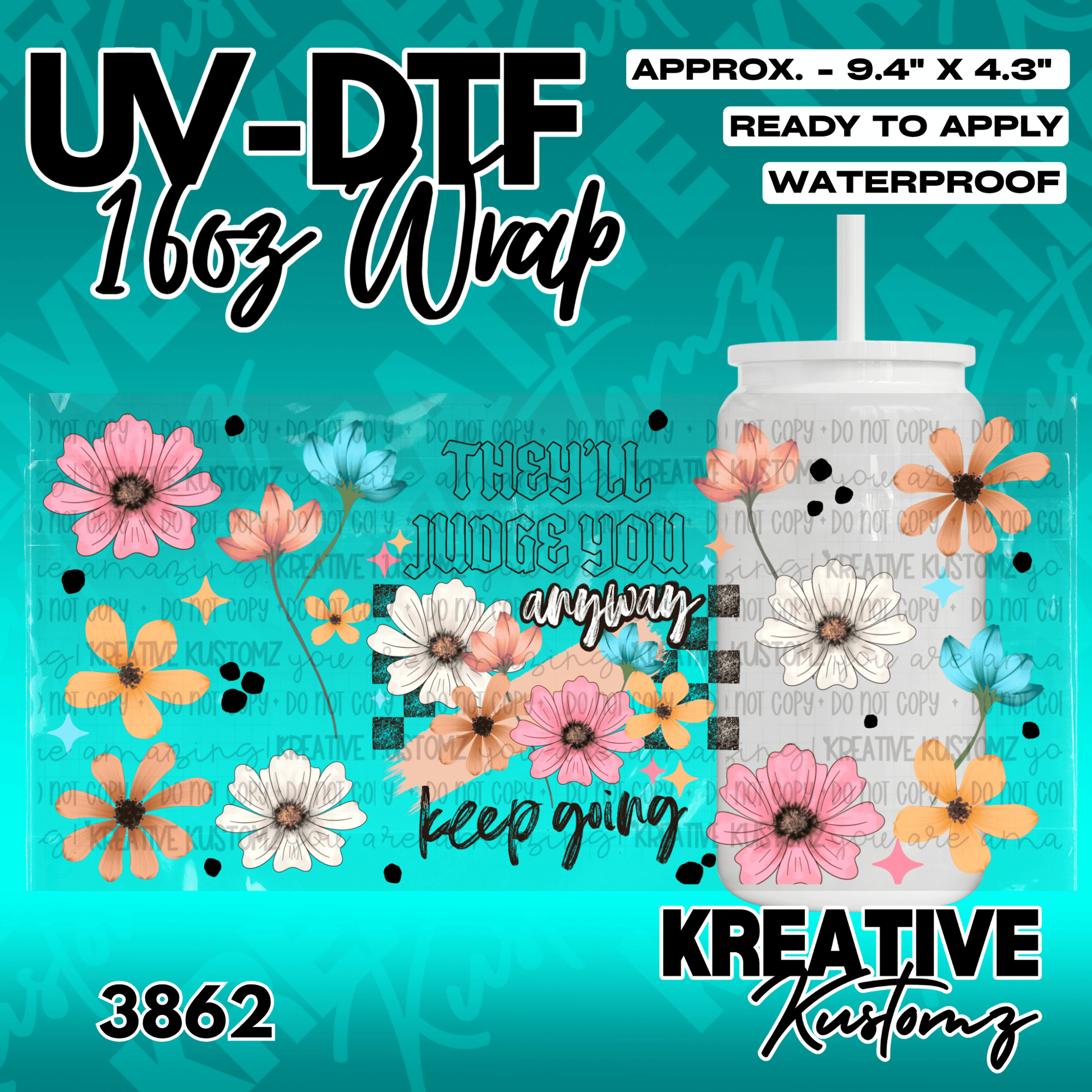 A floral UV DTF adhesive wrap for a 16oz glass can featuring the text They will judge you anyway.