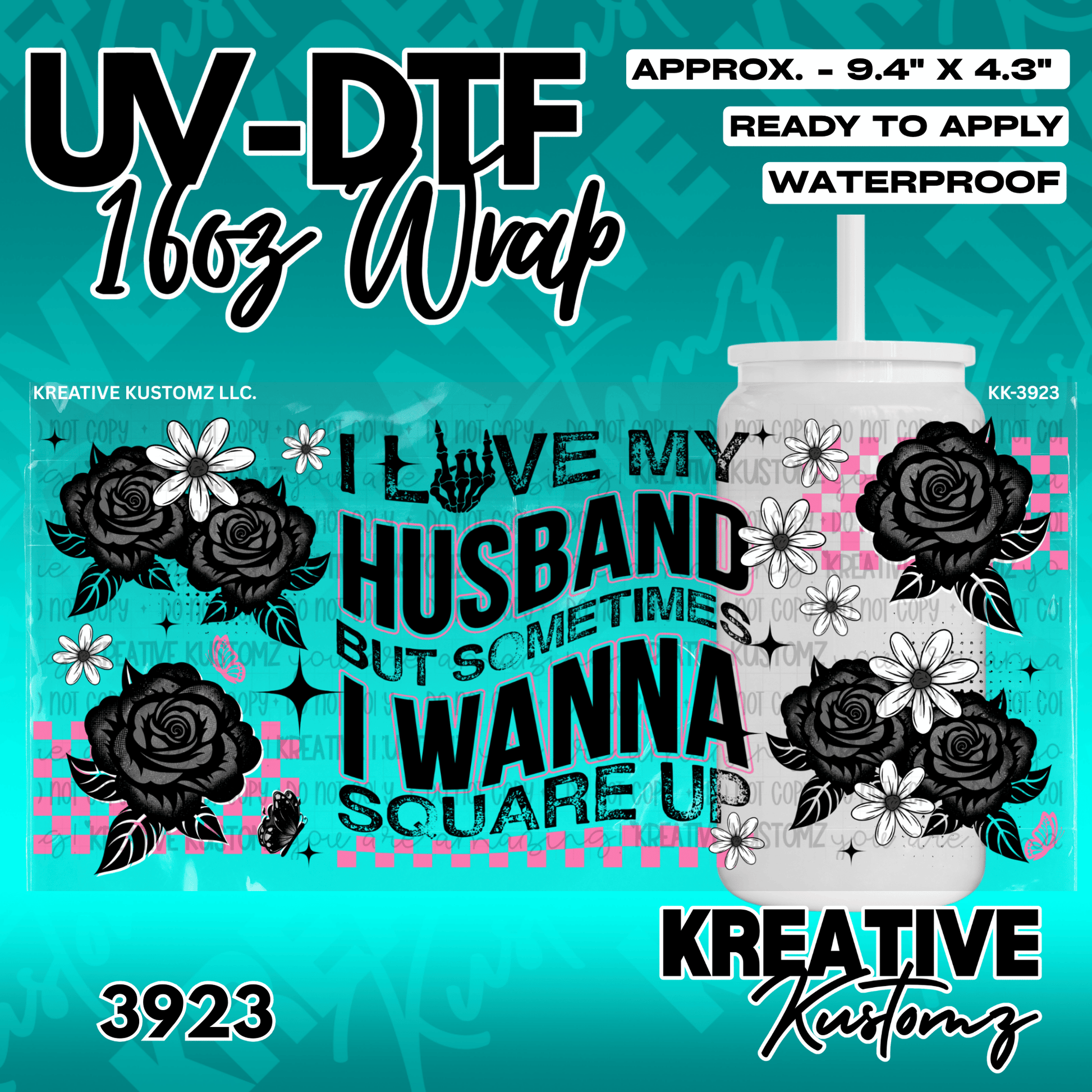 A UV DTF adhesive wrap for a 16oz glass cup featuring black roses and the text I love my husband.