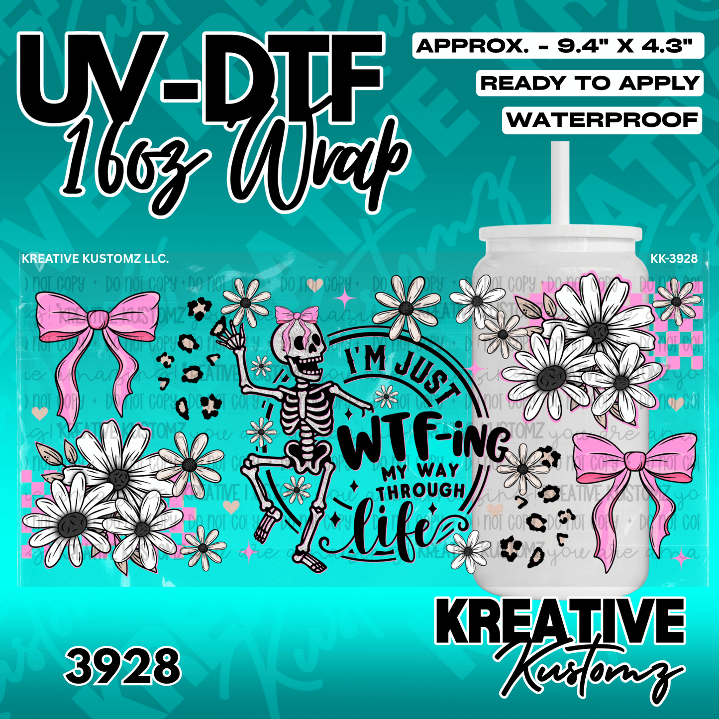 A UV DTF cup wrap featuring a skeleton, pink bows, and daisies with the text I am just WTF-ing.