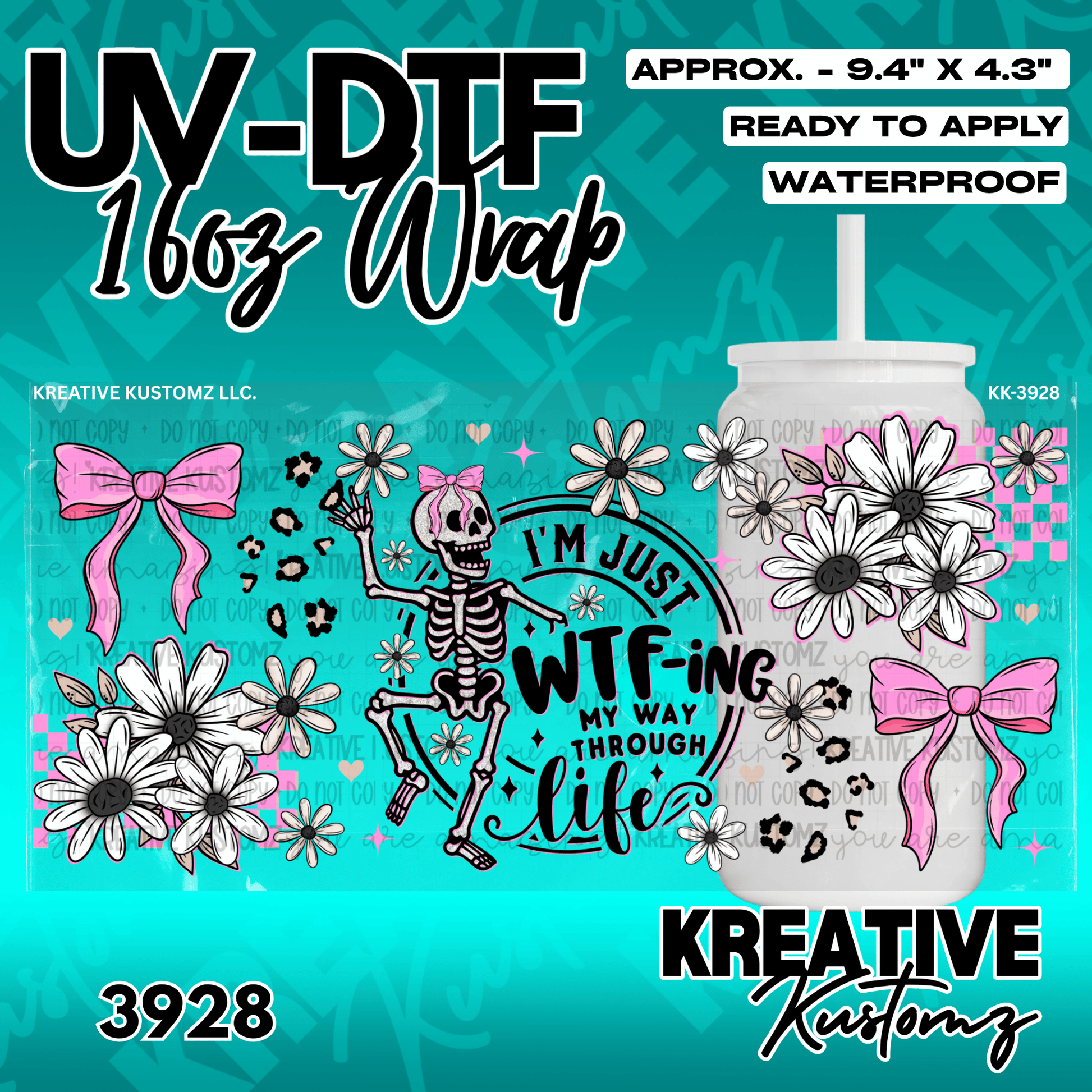 A UV DTF cup wrap featuring a skeleton, pink bows, and daisies with the text I am just WTF-ing.