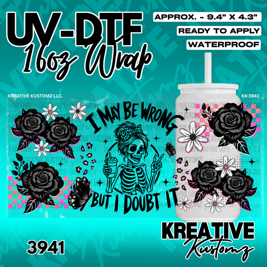 A UV DTF adhesive cup wrap featuring a skeleton, black roses, and the text I may be wrong.