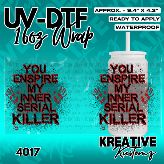 A UV DTF decal for a 16oz glass cup featuring the text You Enspire My Inner Serial Killer.