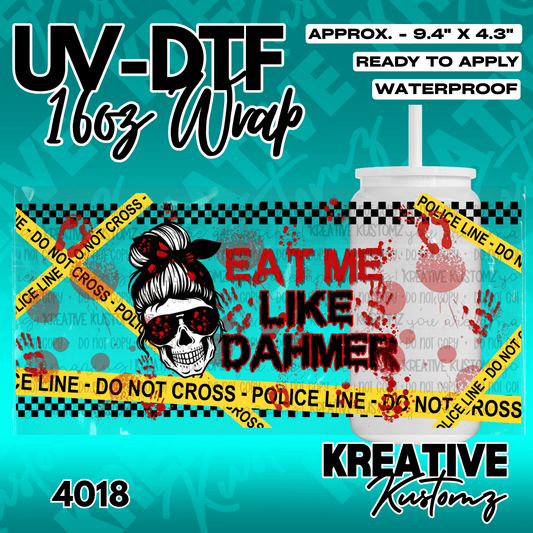 A waterproof UV DTF cup wrap featuring a skull with a messy bun and the text Eat Me Like Dahmer.
