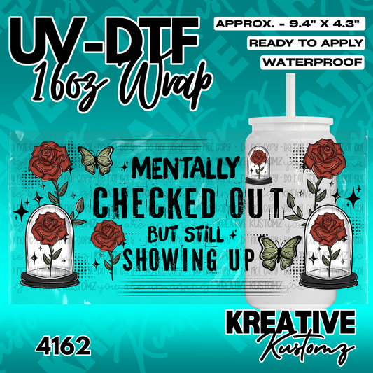 A floral UV DTF cup wrap featuring roses in glass domes and the text Mentally Checked Out.