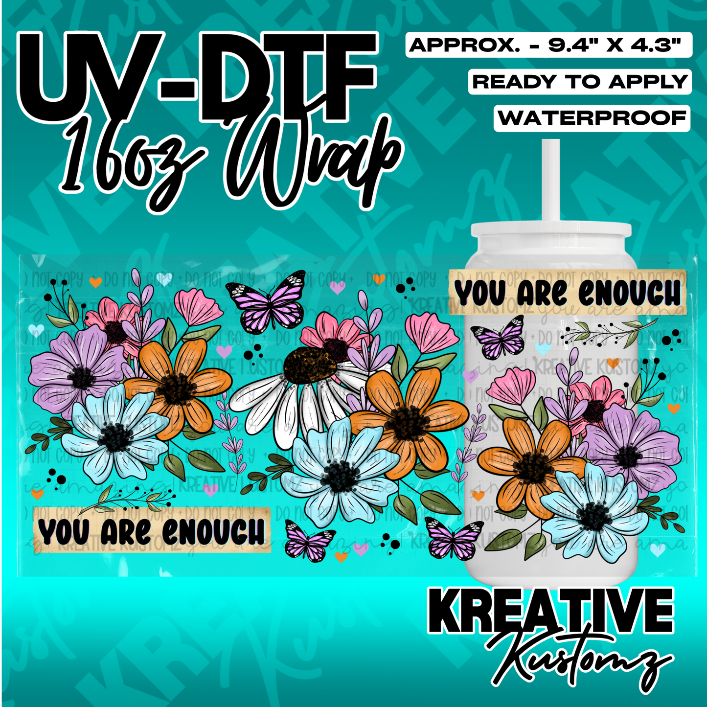 A floral UV DTF wrap for a 16oz glass cup featuring butterflies and the text You Are Enough.