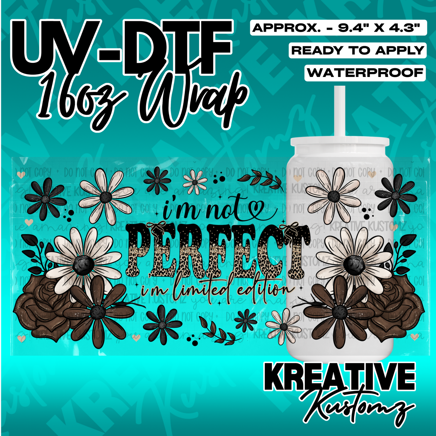 A floral UV DTF adhesive wrap for a 16oz glass cup featuring the text I am not perfect limited edition.