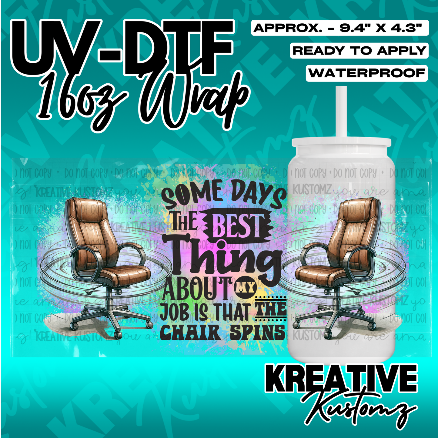 A UV DTF cup wrap featuring office chairs and the text about a spinning chair on a teal background.