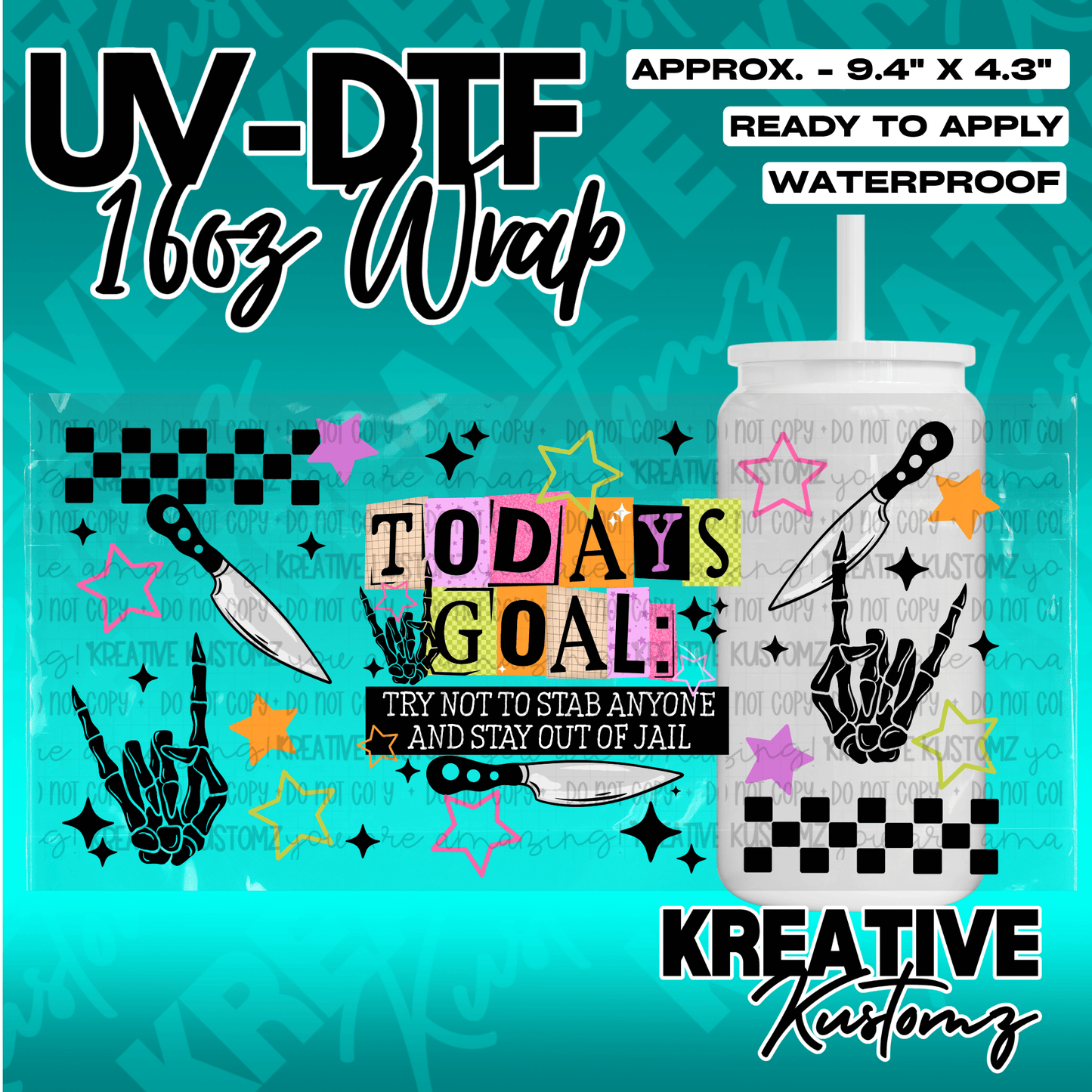 A UV DTF cup wrap featuring a Todays Goal text design with skeleton hands and knives.