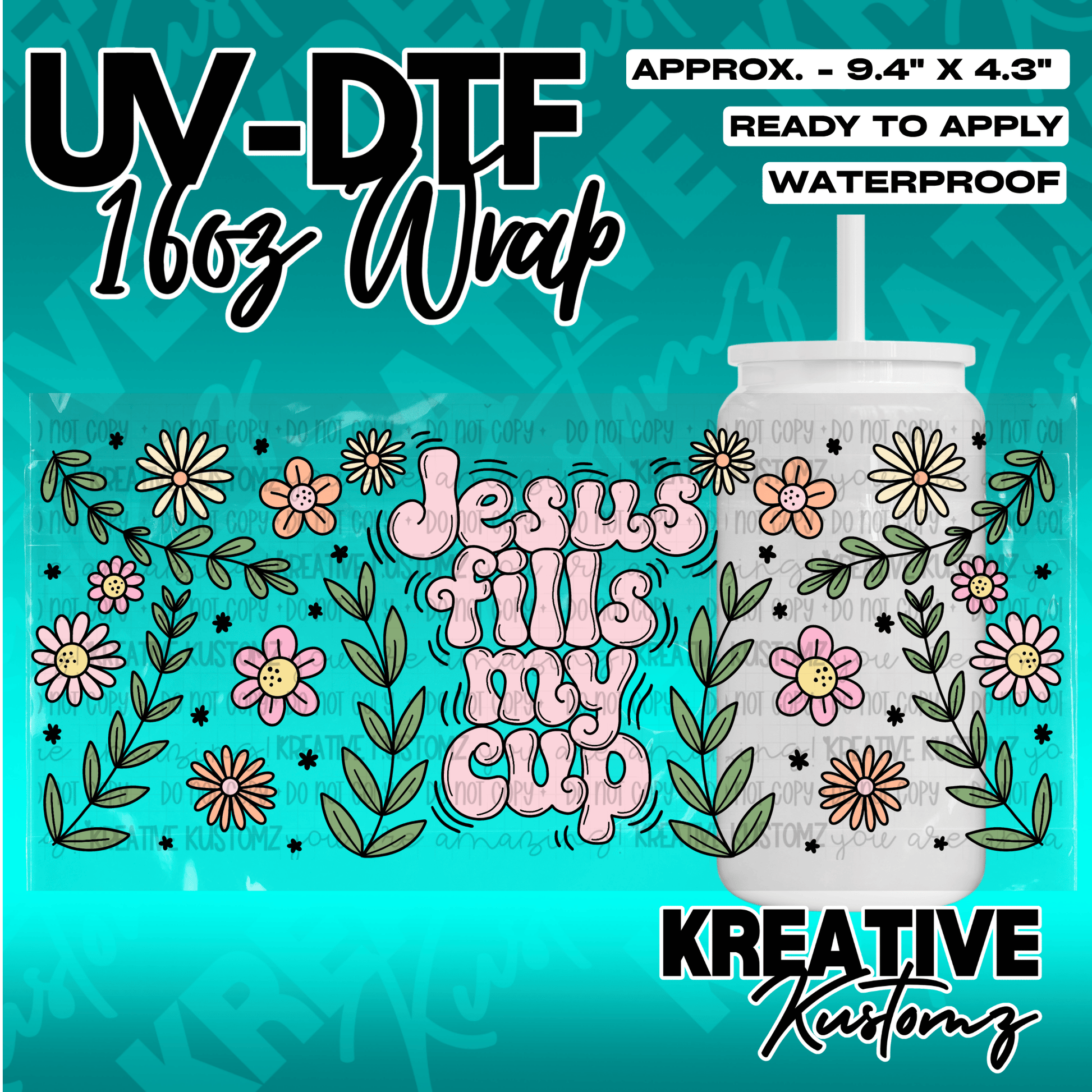 A floral UV DTF adhesive wrap for 16oz glass cans featuring the text Jesus fills my cup.