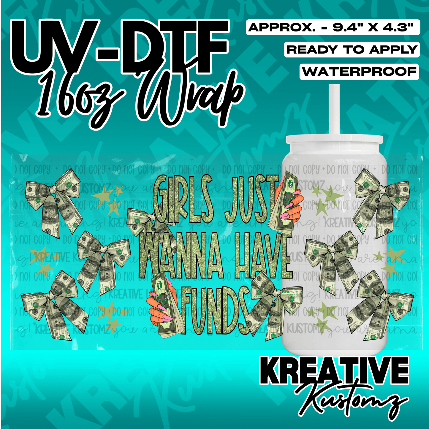 A UV DTF cup wrap featuring money bows and the text Girls Just Wanna Have Funds.