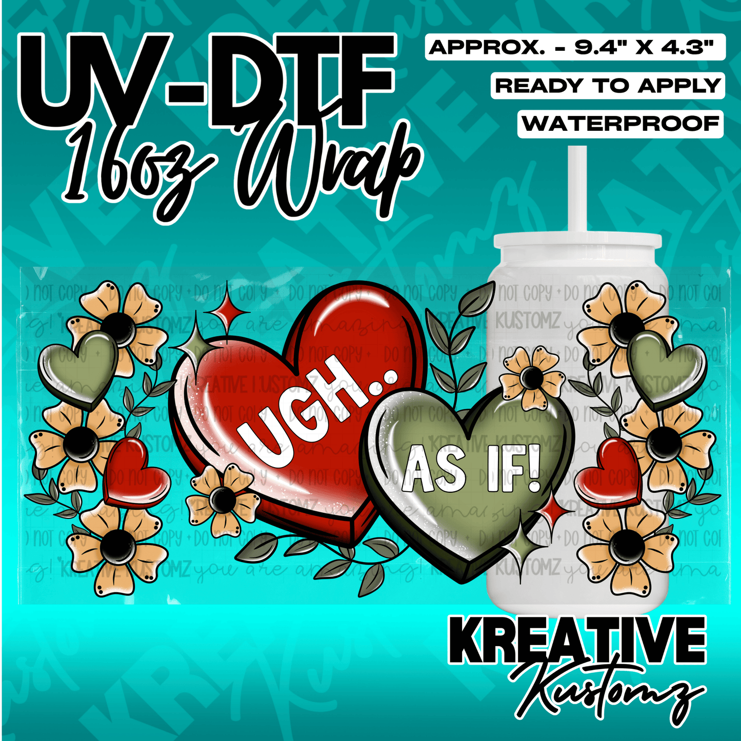 A UV DTF wrap for a 16oz glass cup featuring red and green hearts with the text UGH and AS IF.