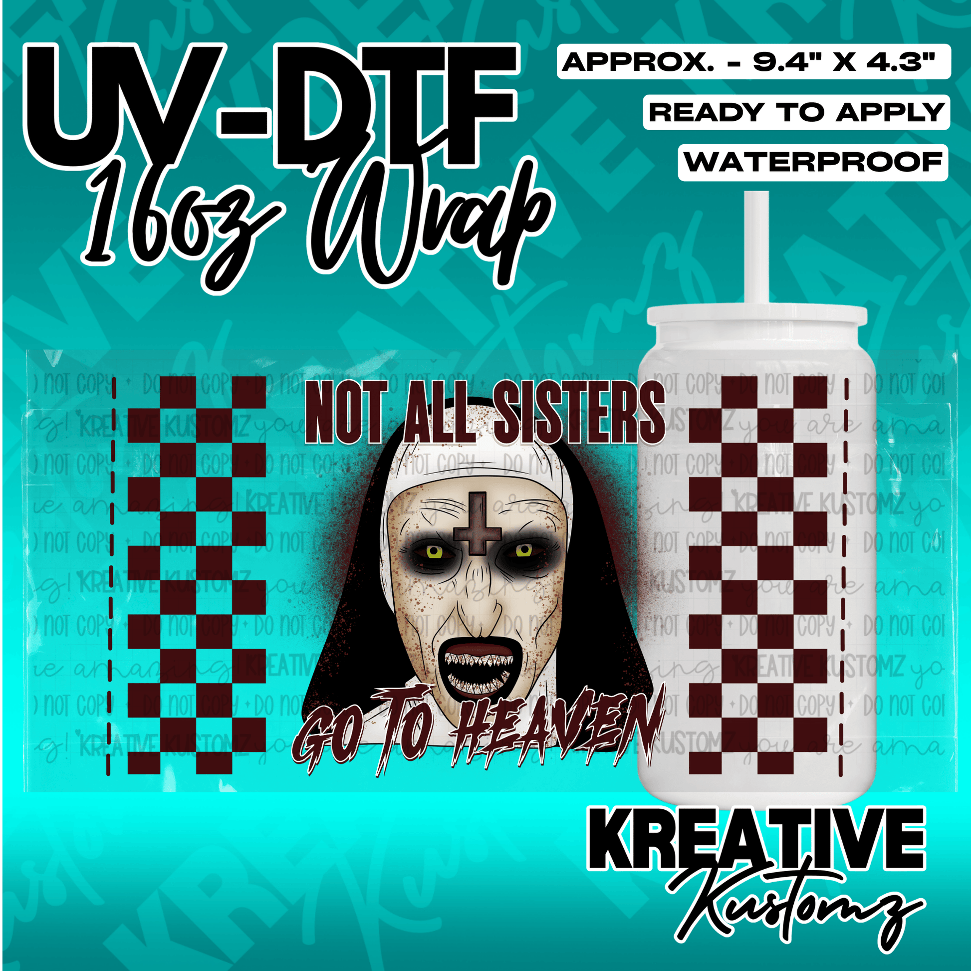 A UV DTF cup wrap featuring a horror nun design with the text Not All Sisters Go To Heaven.
