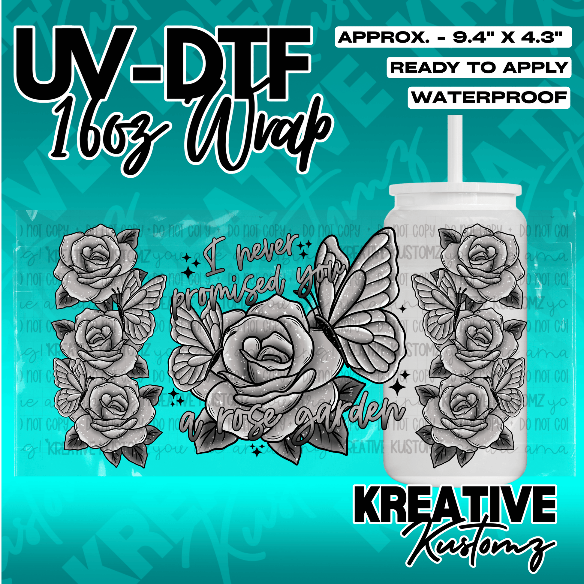 A black and white floral UV DTF cup wrap featuring roses, butterflies, and the text I never promised you a rose garden.