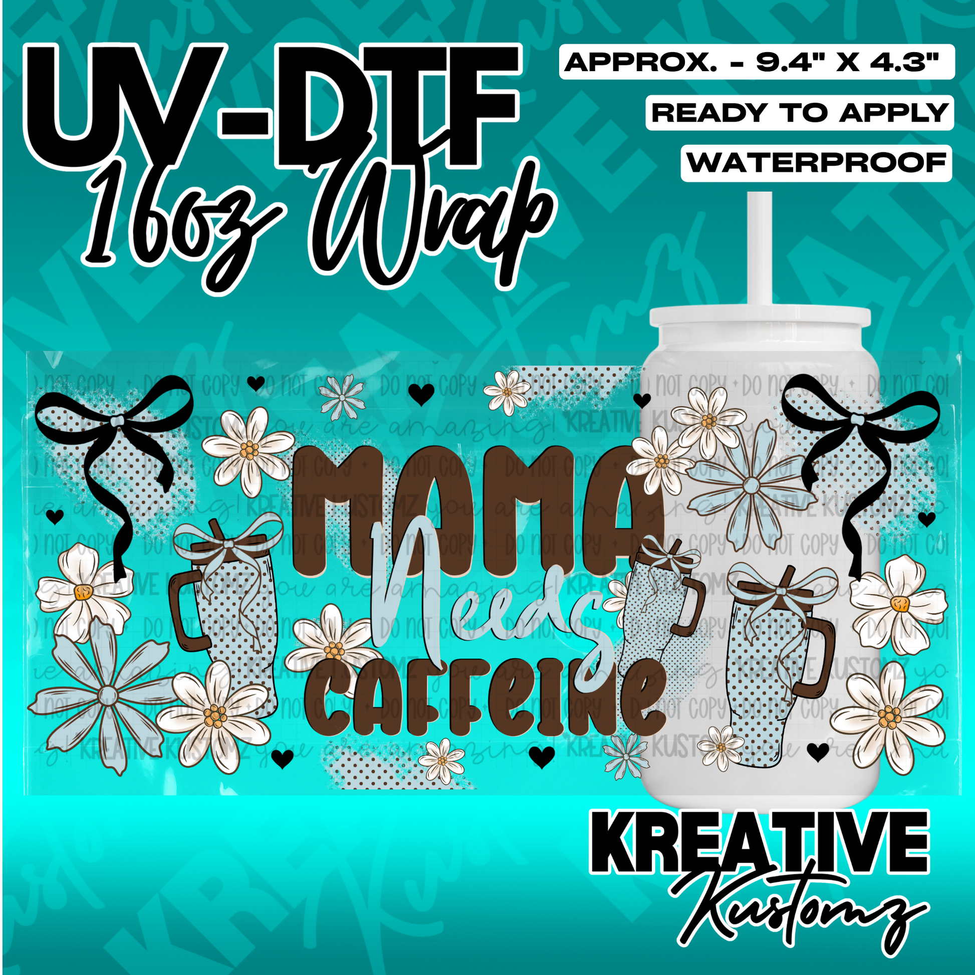 A floral UV DTF cup wrap featuring the text Mama Needs Caffeine for 16oz glass cans.