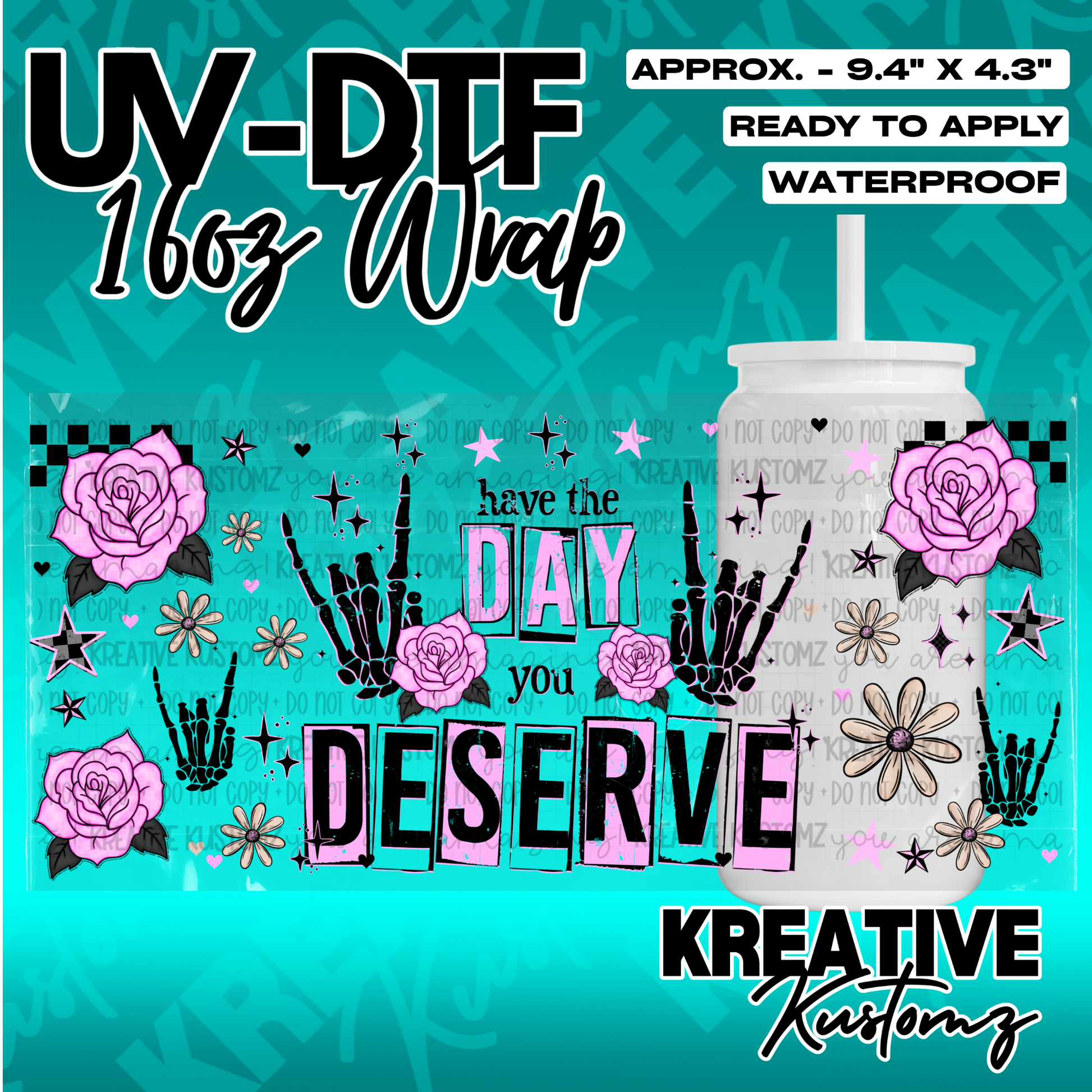 A floral UV DTF cup wrap featuring skeleton hands and the text have the day you deserve.