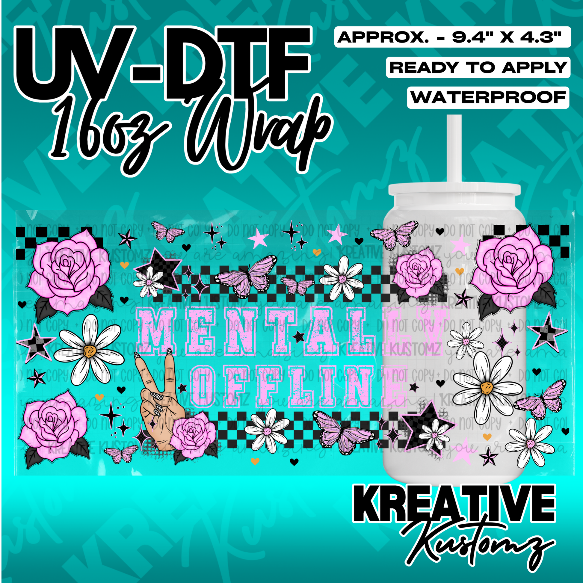 A UV DTF cup wrap featuring pink roses, butterflies, daisies, and the text Mental Offline.