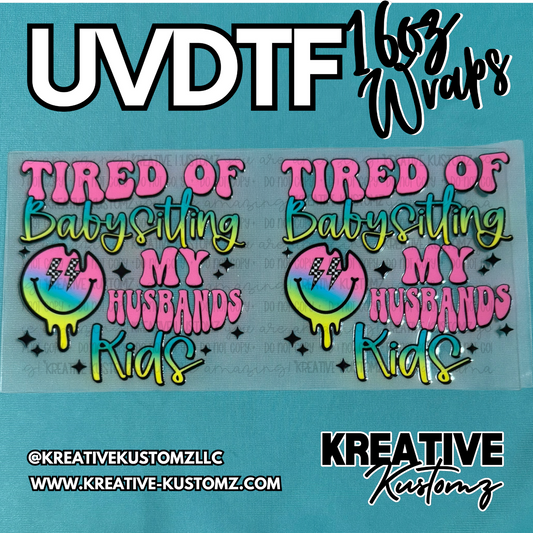 Two UV DTF adhesive cup wraps featuring the text Tired of Babysitting My Husbands Kids.