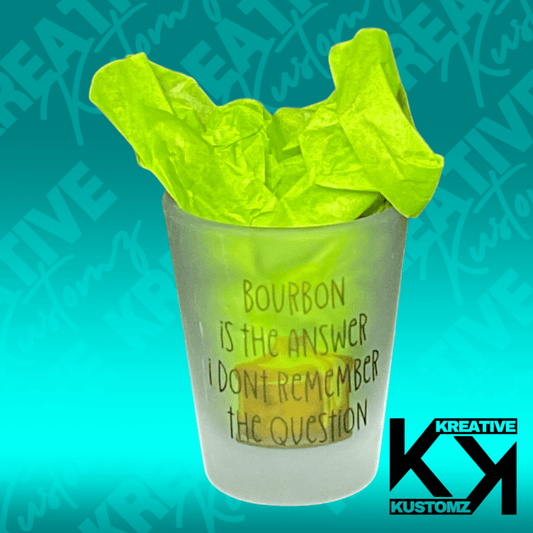 Bourbon Shot Glass - Kreative Kustomz