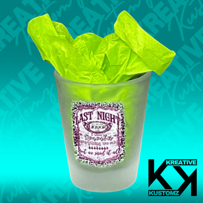Last Night 1 Shot Glass - Kreative Kustomz
