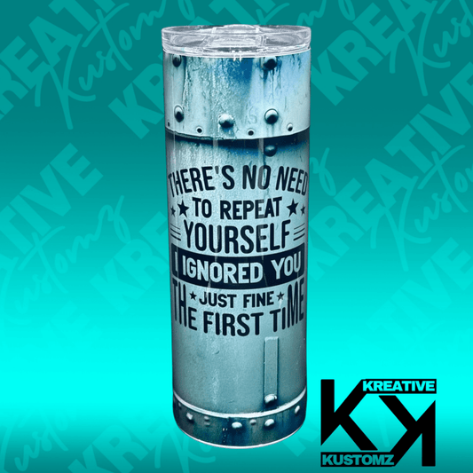 Repeat Yourself - 20oz Tumbler - Kreative Kustomz