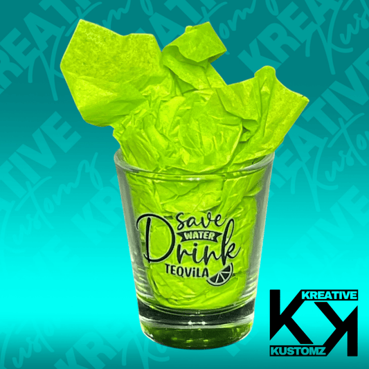 Save Water Drink Tequila Shot Glass - Kreative Kustomz